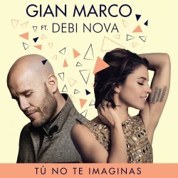 Gian Marco - Tú No Te Imaginas (Versión Bachata) (feat. Debi Nova)