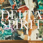 Delta Spirit - Tear It Up