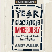 Andy Miller - The Year of Reading Dangerously: How Fifty Great Books Saved My Life (Unabridged) artwork