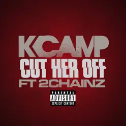 Cut Her Off (feat. 2 Chainz) - Single - K Camp Cut Her Off (feat. 2 Chainz) - Single - K Camp