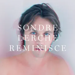 Reminisce (Radio Edit) - Single - Sondre Lerche