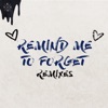 Remind Me to Forget (Remixes) - EP, 2018