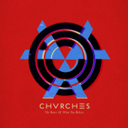 The Bones of What You Believe - CHVRCHES