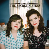 The Secret Sisters - Why Don't You Love Me