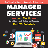 Karl W. Palachuk - Managed Services in a Month: Build a Successful, Modern Computer Consulting Business in 30 Days (Unabridged) artwork