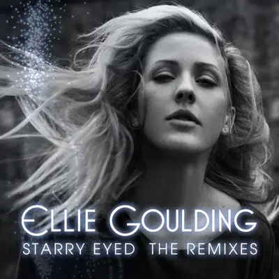 Starry Eyed (Remixes) - EP - Ellie Goulding Starry Eyed (Remixes) - EP - Ellie Goulding