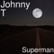 Superman (feat. Lil Mandigo) - Johnny T lyrics