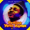 Praise Your Name - Single, 2018