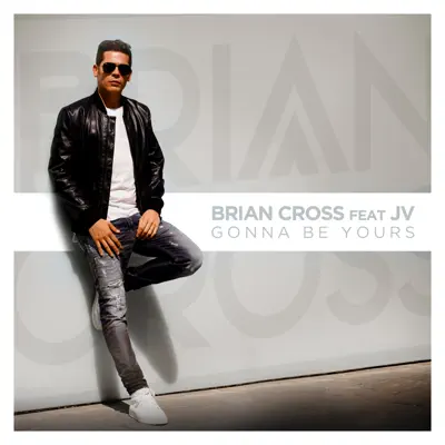 Gonna Be Yours (feat. JV) - Single - Brian Cross