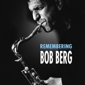 Remembering Bob Berg artwork