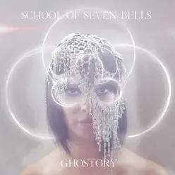 Ghostory (Deluxe Version) - School of Seven Bells