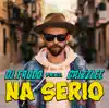Na Serio (feat. Grizzlee) - Single album lyrics, reviews, download