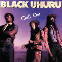 Chill Out - Black Uhuru