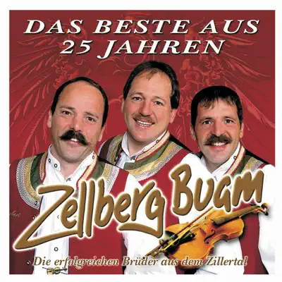 Das Beste aus 25 Jahren - 25 Hits - Zellberg Buam Das Beste aus 25 Jahren - 25 Hits - Zellberg Buam