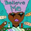 Believe Me - Single album lyrics, reviews, download