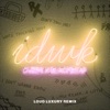 IDWK (Loud Luxury Remix) - Single, 2018