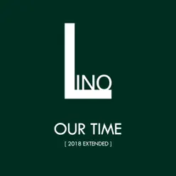 Our Time (2018 Extended) - Single - Lino Our Time (2018 Extended) - Single - Lino