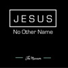 Jesus No Other Name - Single