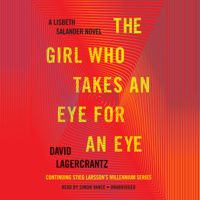 David Lagercrantz - The Girl Who Takes an Eye for an Eye: A Lisbeth Salander novel, continuing Stieg Larsson's Millennium Series (Unabridged) artwork