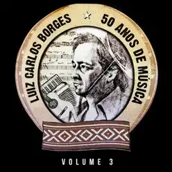 50 Anos de História, Vol. 3 - Luiz Carlos Borges
