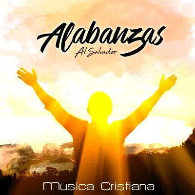 Alabanzas Al Salvador - Música Cristiana