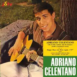 Happy Days Are Here Again - Who's Sorry Now - Single - Adriano Celentano Happy Days Are Here Again - Who's Sorry Now - Single - Adriano Celentano