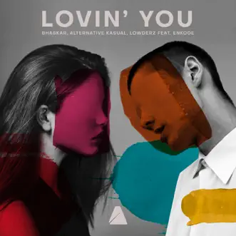 Lovin' You (feat. Enkode) - Single by Bhaskar, Alternative Kasual & Lowderz album reviews, ratings, credits