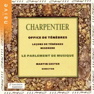 Charpentier: Leçons des Ténèbres by Martin Gester & Le Parlement de Musique album reviews, ratings, credits