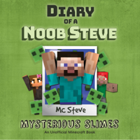 MC Steve - Diary Of A Minecraft Noob Steve Book 2: Mysterious Slimes: (An Unofficial Minecraft Book) artwork