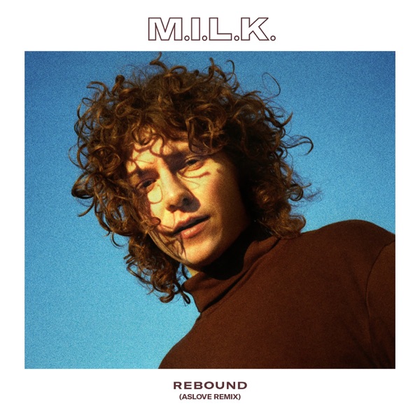 Rebound (Aslove Remix) - Single - M.I.L.K.