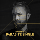 Pipe Dream (feat. toksi) - Parasite Single