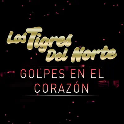 Golpes En El Corazón (En Vivo) - Single - Los Tigres del Norte