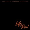 Life Is Real (feat. Popcaan & Padrino) - Single