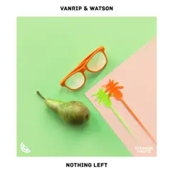 Nothing Left - Single by Vanrip & Watson album reviews, ratings, credits