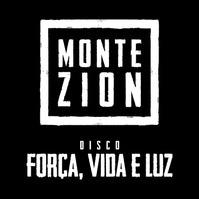 Força, Vida e Luz - Monte Zion