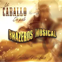 Mi Caballo De Palo - Single - Brazeros Musical Mi Caballo De Palo - Single - Brazeros Musical