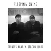 Sleeping on Me (feat. Spencer Kane) - Single album lyrics, reviews, download