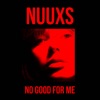 No Good for Me - Single