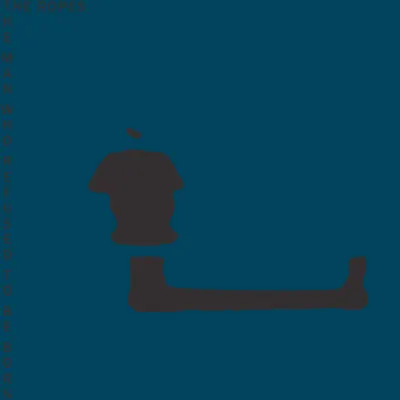 The Man Who Refused to Be Born - Single - The Ropes