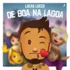 Lucas Lucco De Boa Na Lagoa (Ao Vivo) - EP album lyrics, reviews, download