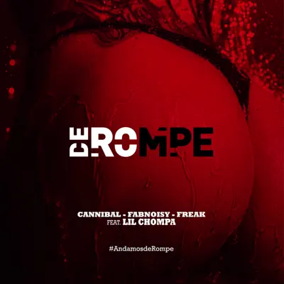 De Rompe (feat. Lil Chompa) - Single - Cannibal