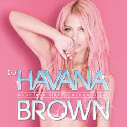 Dj Havana Brown Club Mix (Super Hyper Hits) - Havana Brown Dj Havana Brown Club Mix (Super Hyper Hits) - Havana Brown
