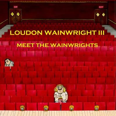 Meet the Wainwrights (feat. Lucy Wainwright Roche, Suzzy Roche, Rufus Wainwright, Martha Wainwright & Sloan Wainwright) - Single - Loudon Wainwright III