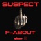 F-About - Suspect OTB lyrics