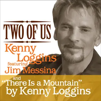 Two of Us / There Is a Mountain [Digital 45] - Single by Kenny Loggins album reviews, ratings, credits