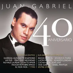 Juan Gabriel - 40 Aniversarío - Juan Gabriel