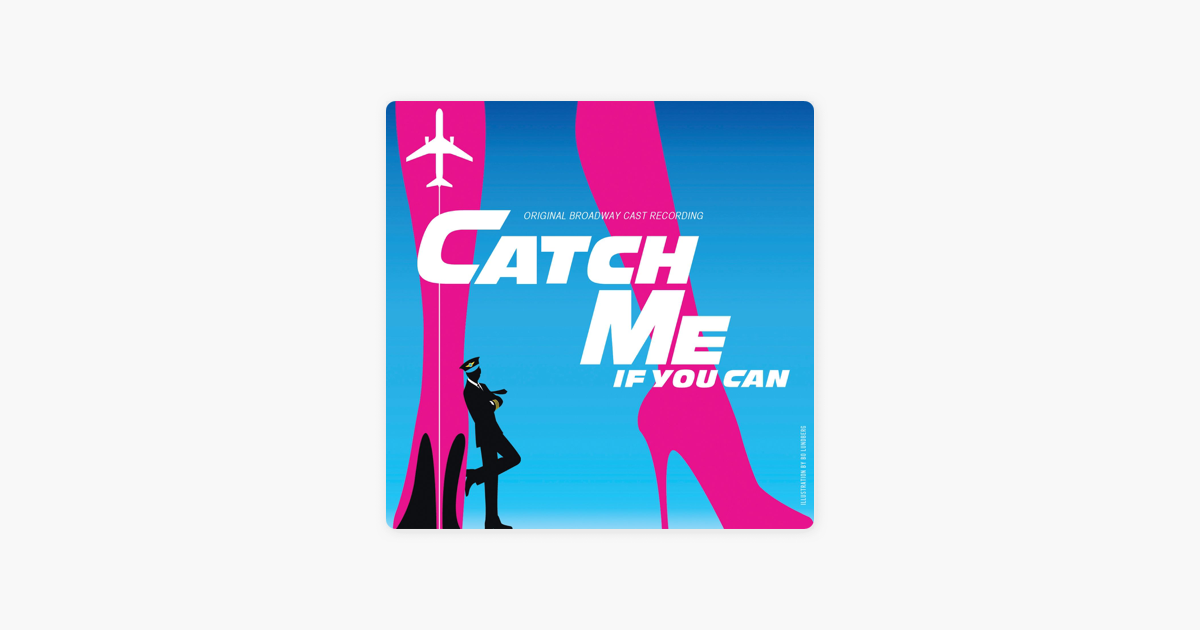 catch me if you can original broadway cast recording by marc catch me if you can original broadway cast recording by marc shaiman scott wittman on apple music