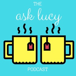 The Ask Lucy Podcast Ep 020