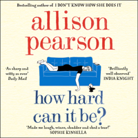 Allison Pearson - How Hard Can It Be? artwork