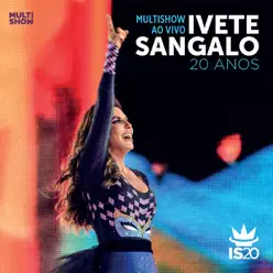 Multishow ao Vivo - Ivete Sangalo 20 Anos - Ivete Sangalo